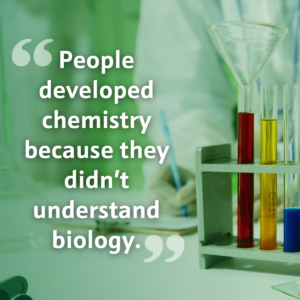Chemistry and biology quote